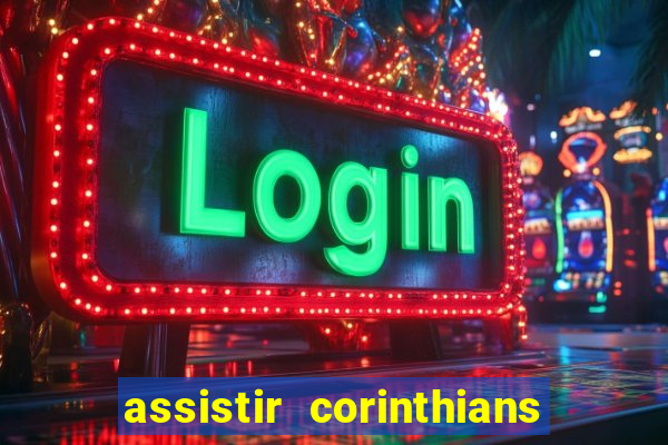 assistir corinthians futebol play hd